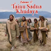 Zaboor 17 - Tainu Sadna Khudaya